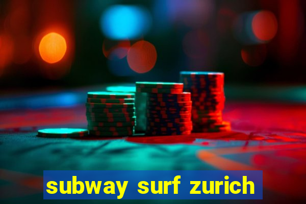 subway surf zurich